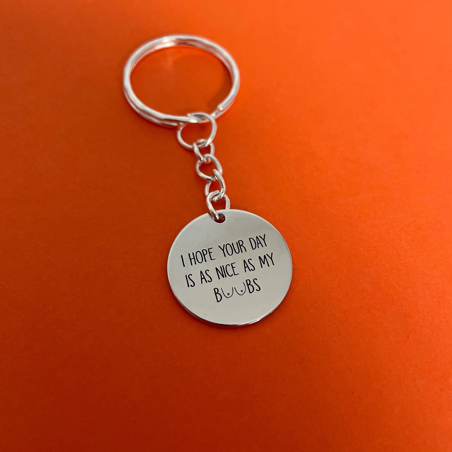 Ich hoffe, dein Tag ist so schön wie meine Brüste Edelstahl Keyri